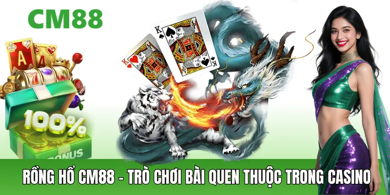 Rồng Hổ Cm88 – Game Bài Casino Online Đơn Giản, Dễ Tiếp Cận